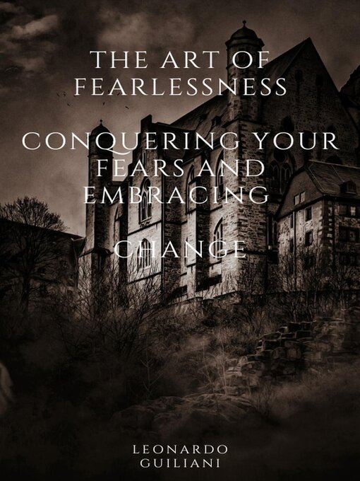 Title details for The Art of Fearlessness  Conquering Your Fears and Embracing   Change by Leonardo Guiliani - Available